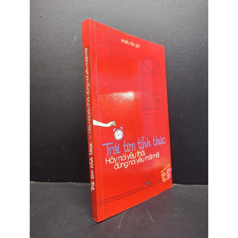 TRÁI TIM TỈNH THỨC, HÃY NÓI YÊU THÔI ĐỪNG NÓI YÊU MÃI MÃI MỚI 60% 2011 -HCM205 NHIỀU TÁC GIẢ SÁCH VĂN HỌC 923142