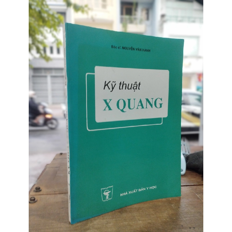 KỸ THUẬT X QUANG - NGUYỄN VĂN HANH 302446