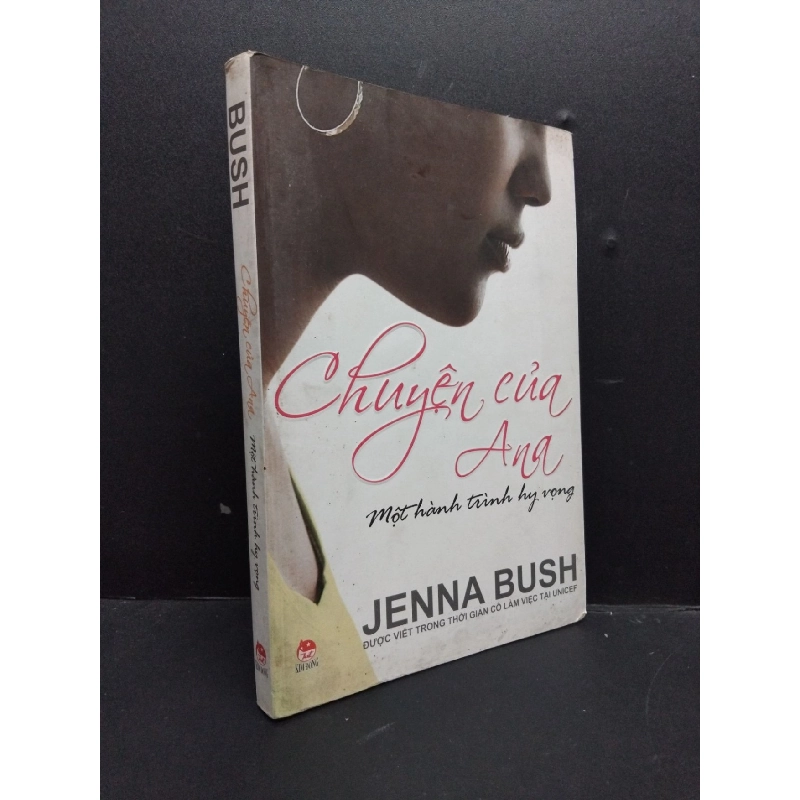 Chuyện Của Ana Một Hành Trình Hy Vọng mới 70% ố vàng, bị ướt trang cuối nhẹ 2009 HCM2606 Jenna Bush VĂN HỌC 916023
