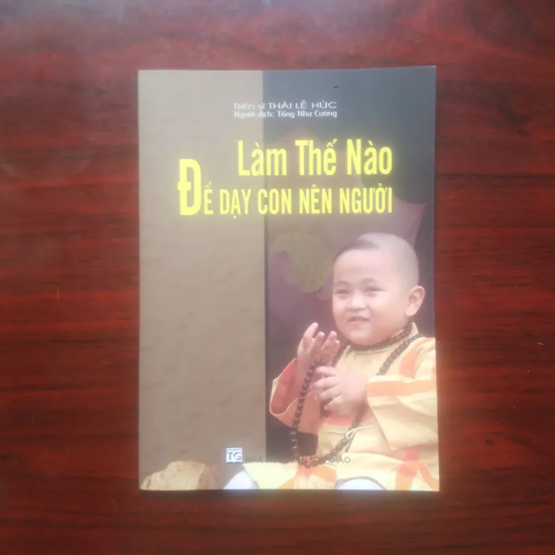 [Sách Phật Giáo] Làm Thế Nào Để Dạy Con Nên Người (Thái Lễ Húc) 974824