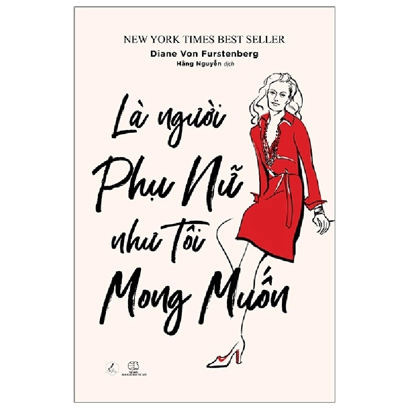 Là Người Phụ Nữ Như Tôi Mong Muốn (Tái Bản 2019) - Diane von Furstenberg ASB.PO Oreka Blogmeo 230225 515966
