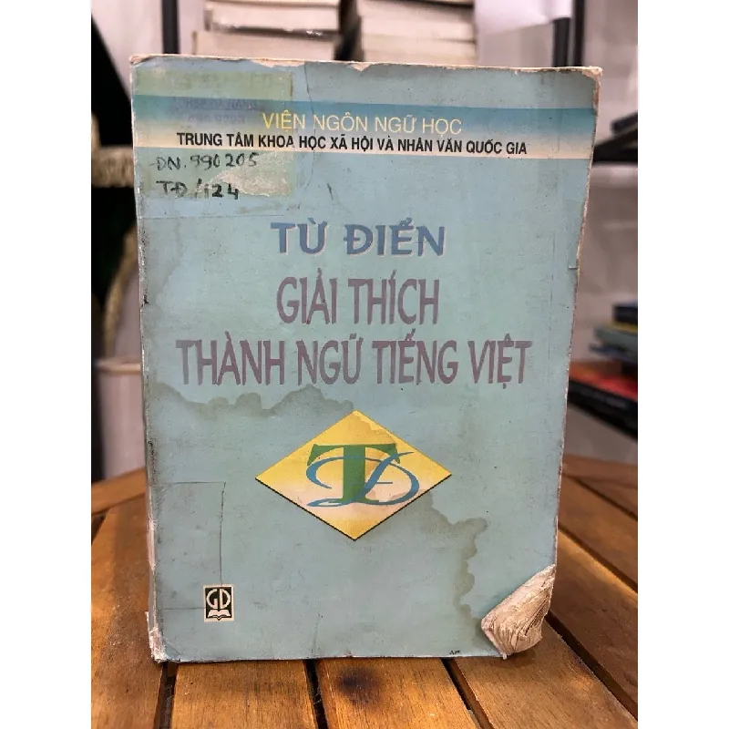 Từ điển Giải thích Thành ngữ Tiếng Việt – Viện Ngôn ngữ học 593412