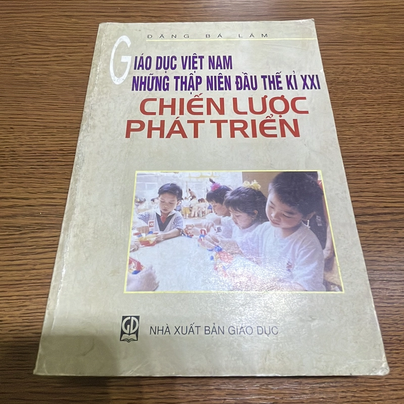 Giáo dục Việt Nam những thập niên đầu thế kỉ XXI chiến lược phát triển Đặng Bá Lãm 387522