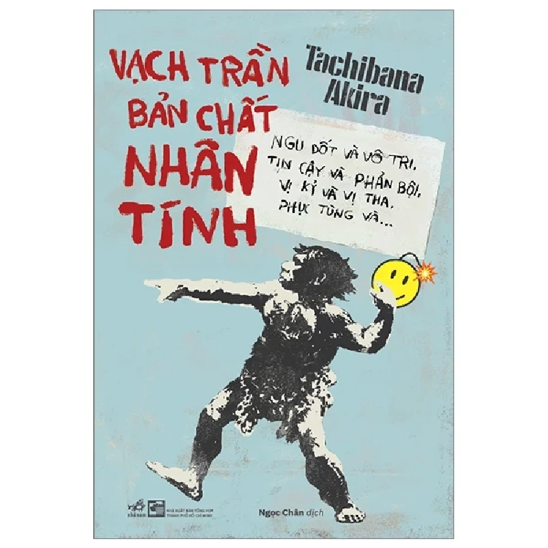 Vạch Trần Bản Chất Nhân Tính - Ngu Dốt Và Vô Tri, Tin Cậy Và Phản Bội, Vị Kỷ Và Vị Tha, Phục Tùng Và… - Tachibana Akira 283829