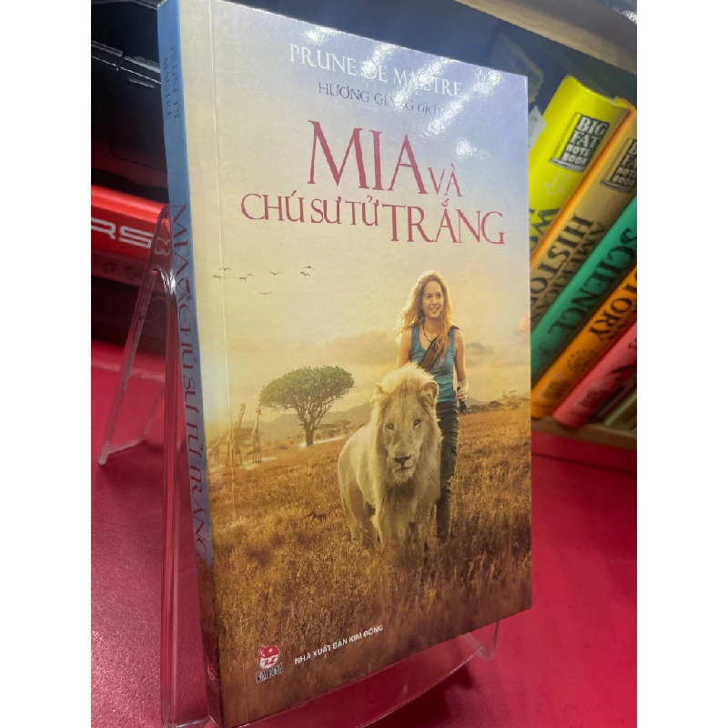Mia và chú sử tử trắng 2019 mới 90% Prune de Maistre HPB1605 SÁCH GIÁO TRÌNH, CHUYÊN MÔN 352006