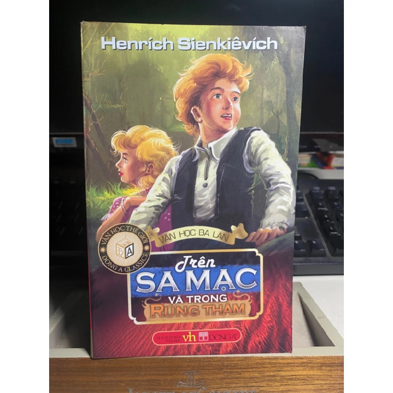 [Phiên Chợ Sách Cũ] TRÊN SA MẠC VÀ TRONG RỪNG THẲM 2008 - Henryk Sienkiewicz- Nguyễn Hữu Dũng dịch- NXB Văn Học- Đông A phát hành 0506 468172