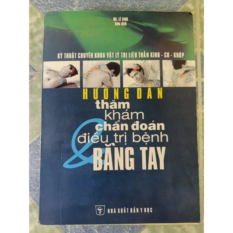 Hướng dẫn thăm khám chẩn đoán và điều trị bệnh bằng tay - BS. Lê Vinh 781983
