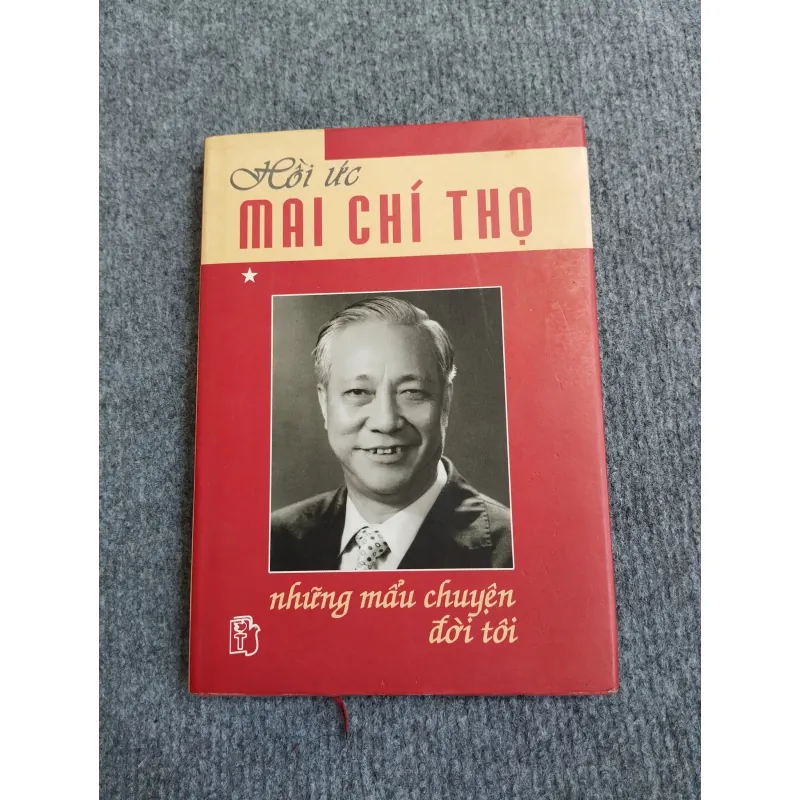 HỒI ỨC MAI CHÍ THỌ: NHỮNG MẨU CHUYỆN ĐỜI TÔI TẬP I 570693