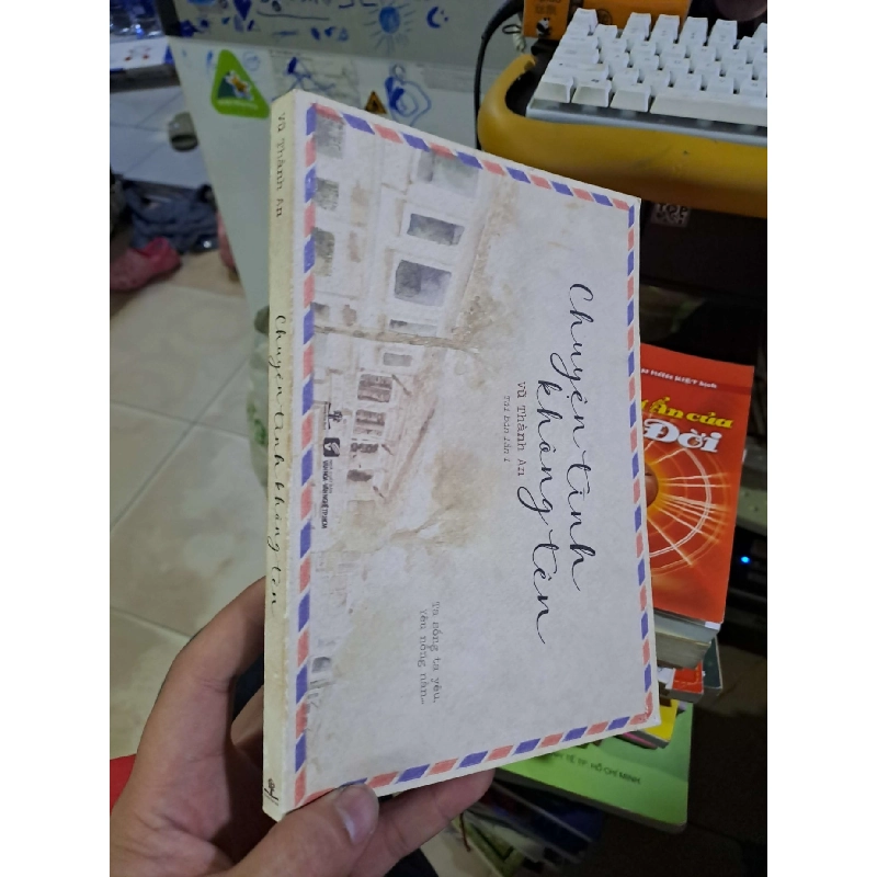 Chuyện tình không tên Vũ Thành An ta sống ta yêu nồng nàn mới 90% 2017 Văn học Việt Nam HCM1809 923779