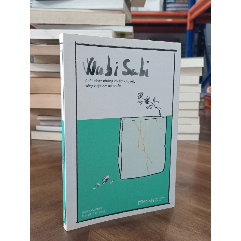 Wabi Sabi: Chấp nhận những khiếm khuyết, sống cuộc đời an nhiên - Nobuo Suzuki (Trịnh Dung dịch) 465388
