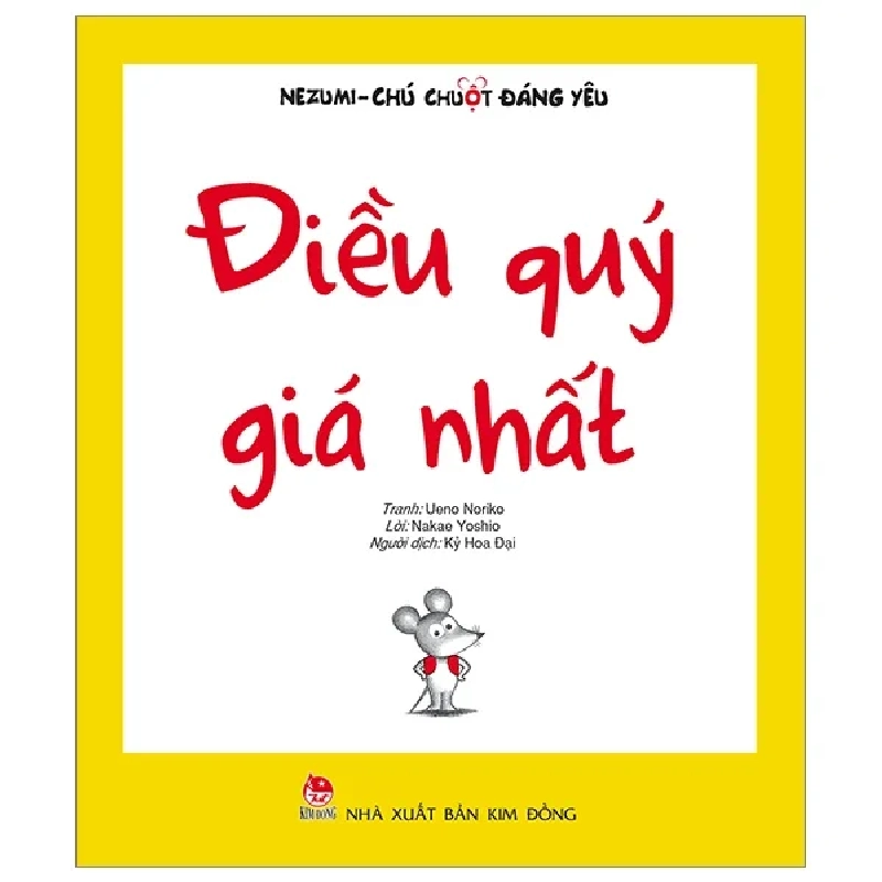 Nezumi - Chú Chuột Đáng Yêu - Điều Quý Giá Nhất - Ueno Noriko, Nakae Yoshio (Mới 100%) Truyện thiếu nhi, NXB Kim Đồng - SÁCH ĐẠI HỌC 482856