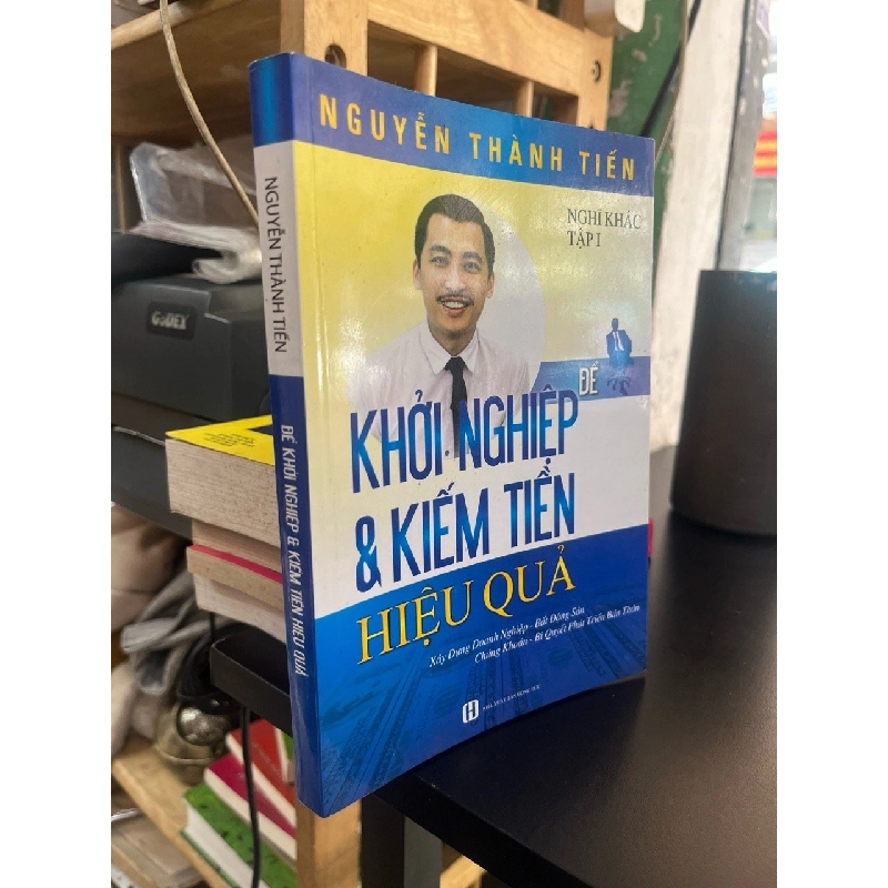Để khởi nghiệp và kiếm tiền hiệu quả - Nguyễn Thành Tiến 551366