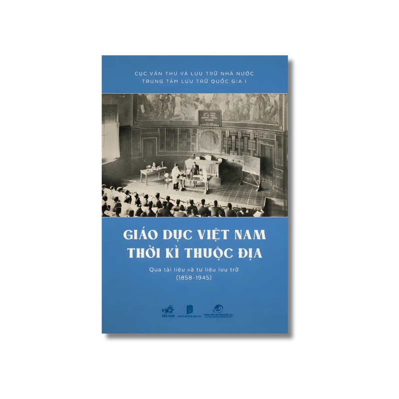 Giáo dục việt nam thời kỳ thuộc địa qua tài liệu và tư liệu lưu trữ 724538