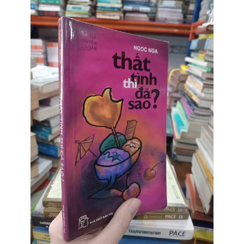 Thất tình thì đã sao? - Ngọc Nga 494311