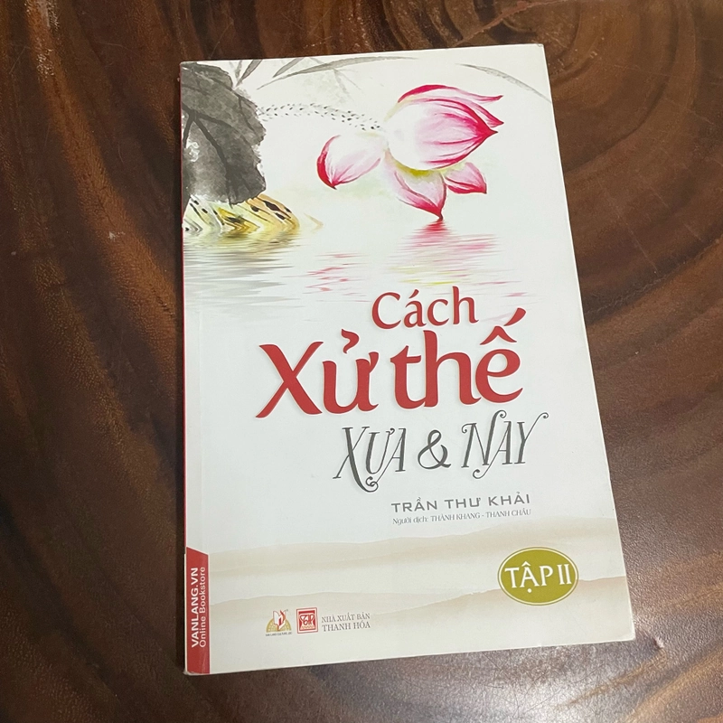 II Tựa sách: Cách Xử Thế Xưa Và Nay (Tập II) - Trần Thư Khải - 2017 442965