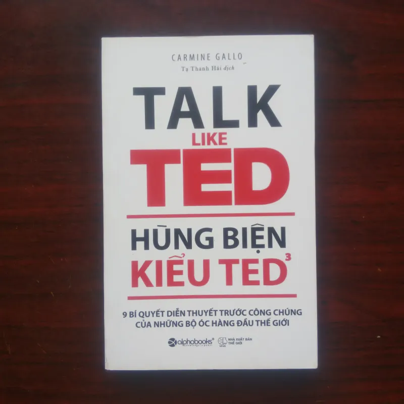 Hùng Biện Kiểu Ted - Phần 3 - Talk Like Ted - Carmine Gallo [Sách Kỹ Năng] 1026570