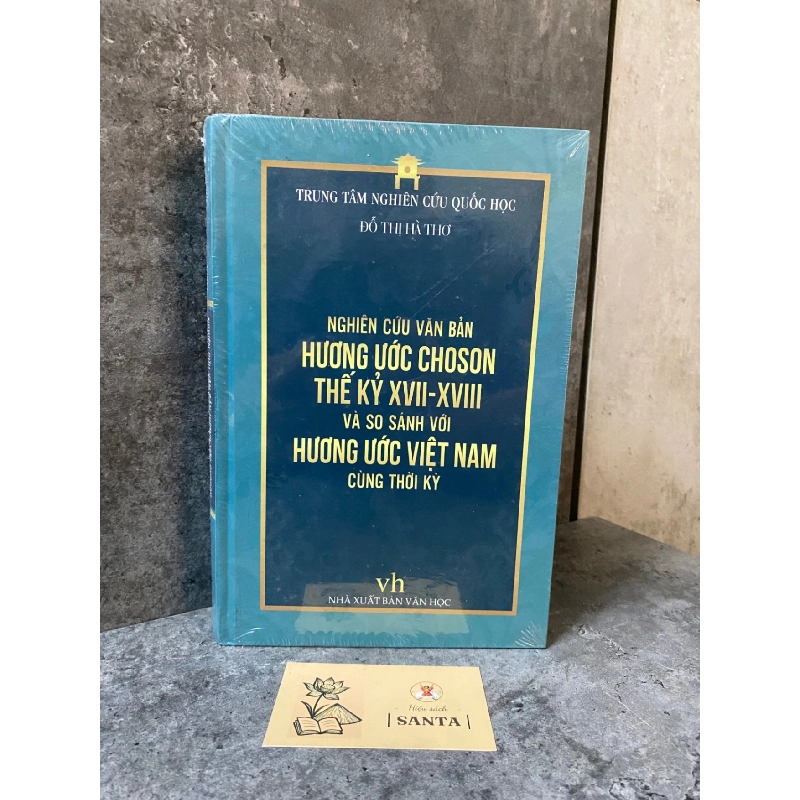 Nghiên cứu văn bản hương ước Choson thế kỷ XVII-XVIII và so với hương ước Việt Nam cùng thời kỳ-Đỗ Thị Hà Thơ (bìa cứng,mới nguyên seal) Sách chuyên khảo, khảo cứu STB0302 909222