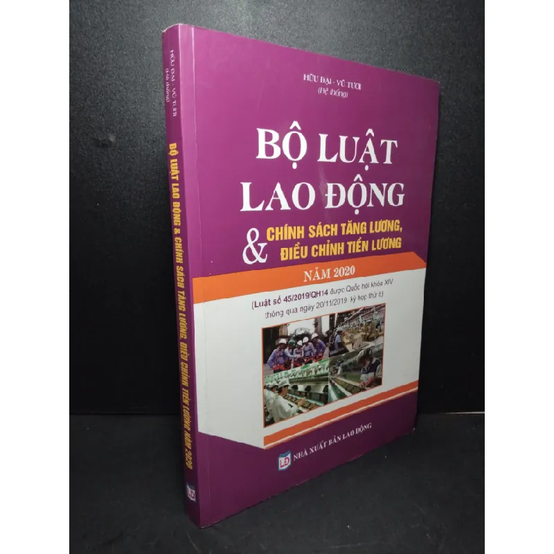 [Sách Cũ SCGR] Bộ luật lao động và chính sách tăng lương, điều chỉnh tiền lương 2020 mới 90% bẩn nhẹ 2020 Hữu Đại - Vũ Tươi HCM2103 GIÁO TRÌNH, CHUYÊN MÔN 684481