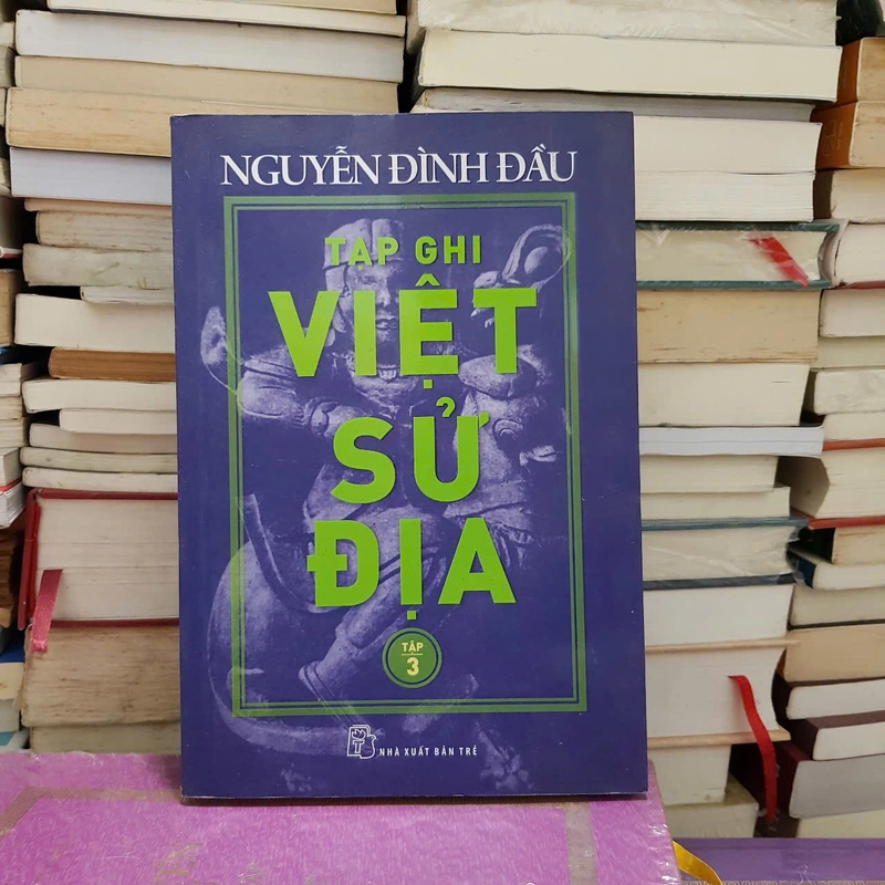 Tạp ghi Việt Sử Địa tập 3 | Nguyễn Đình Đầu 419434