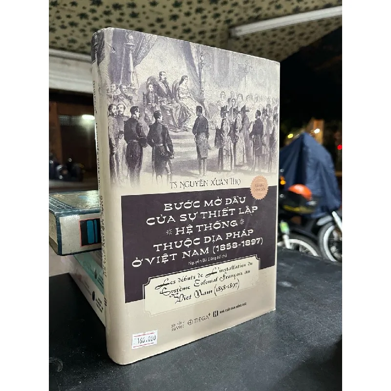 Bước Mở Đầu Của Sự Thiết Lập Hệ Thống Thuộc Địa Pháp Ở Việt Nam (1858 -1897) - Nguyễn Xuân Thọ 126604