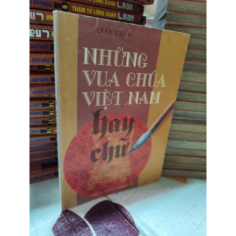 NHỮNG VUA CHÚA VIỆT NAM HAY CHỮ – QUỐC CHẤN | SÁCH LỊCH SỬ VĂN HOÁ - k4 1019095