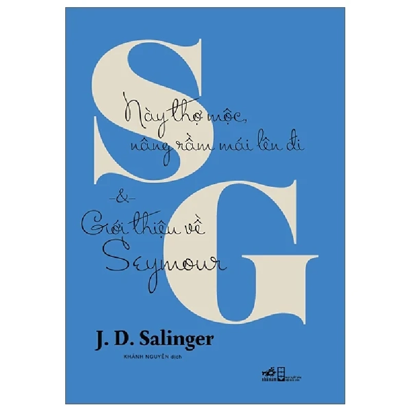 Này Thợ Mộc, Nâng Rầm Mái Lên Đi Và Giới Thiệu Về Seymour - J. D. Salinger 452868