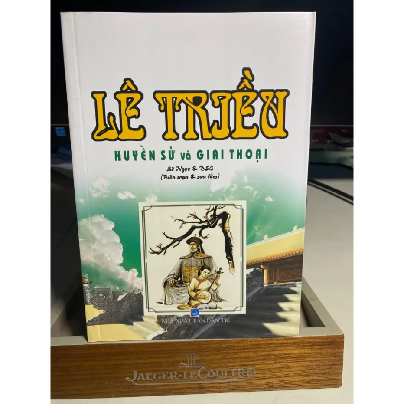 Lê Triều Huyền Sử Và Giai Thoại- Lê Ngọc & DSC sưu tầm biên soạn- NXB Dân Trí 2019- Sách lưu kho mới 90% STB1299 Blogmeo 27525 587756