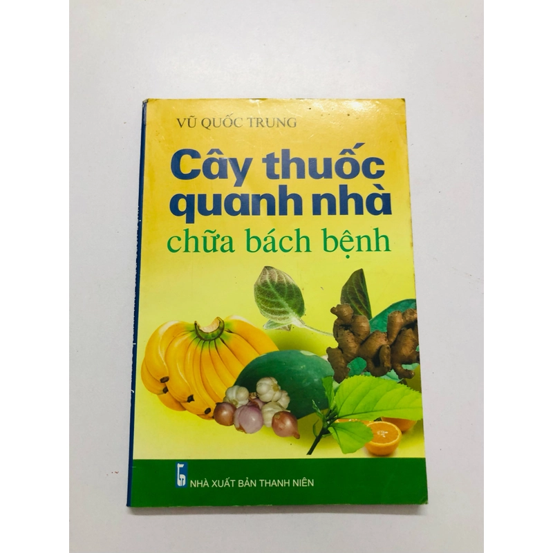CÂY THUỐC QUANH NHÀ CHỮA BÁCH BỆNH - 156 trang, nxb: 2011 363266