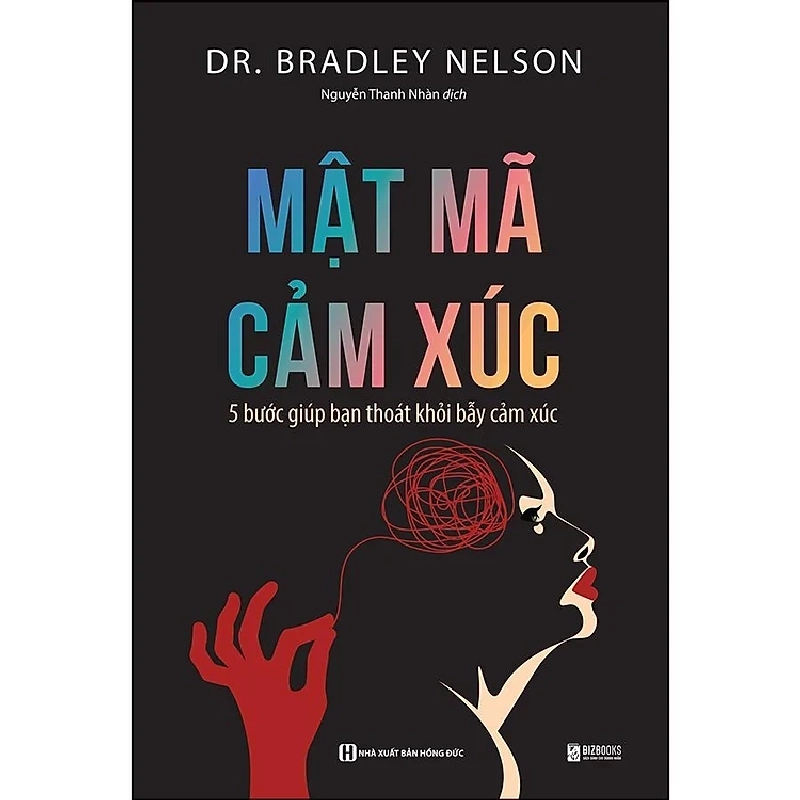 Mật Mã Cảm Xúc - 5 Bước Giúp Bạn Bước Ra Bẫy Cảm Xúc - Dr. Brandley Nelson ASB.PO Oreka Blogmeo 230225 515991