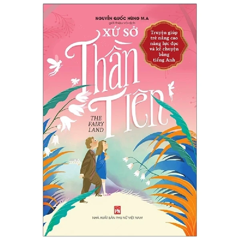 The Fairy Land - Xứ Sở Thần Tiên - Nguyễn Quốc Hùng, MA (Mới 100%) Truyện thiếu nhi, NXB Phụ Nữ - SÁCH ĐẠI HỌC 485261