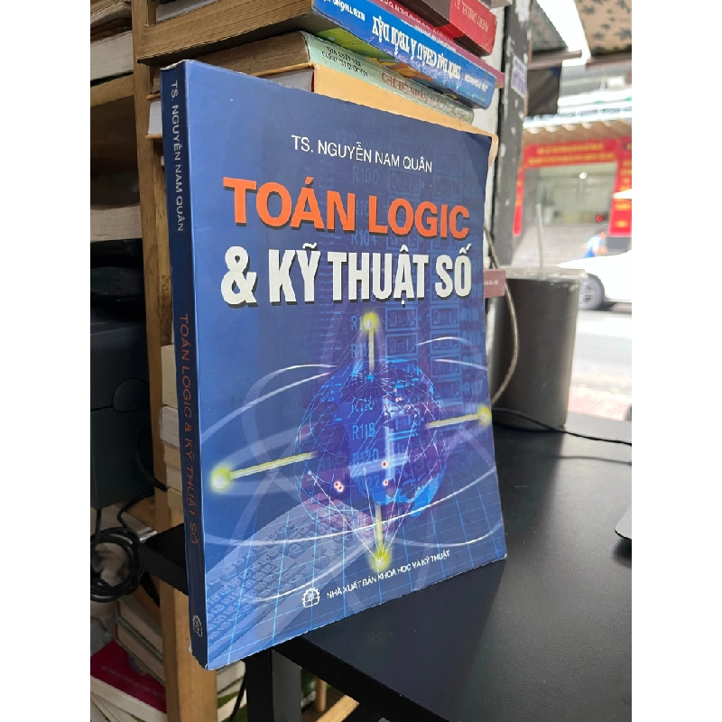 Toán Logic và Kỹ thuật số - TS. Nguyễn Nam Quân 508533