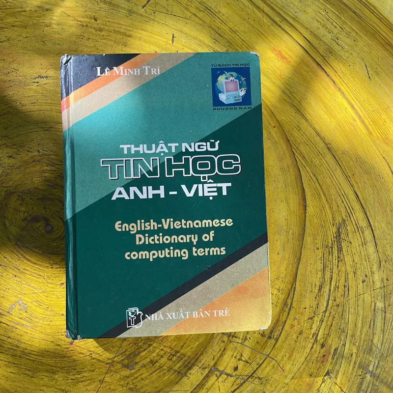 THUẬT NGỮ TIN HỌC ANH - VIỆT ENGLISH- VIETNAMESE DICTIONARY OF COMPUTER TERMS- LÊ MINH TRÍ 702041