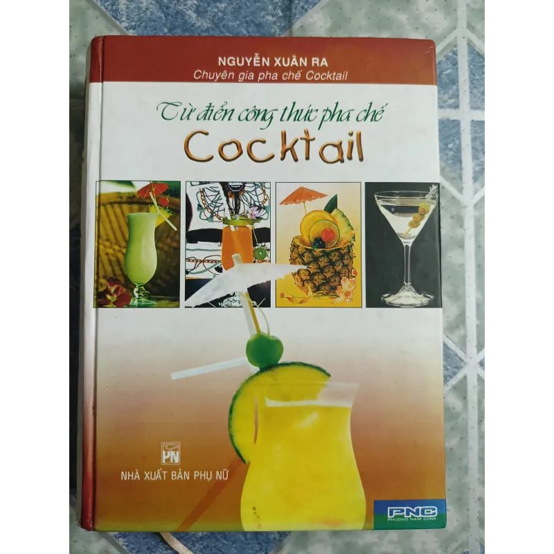 Từ điển công thức pha chế Cocktail - Nguyễn Xuân Ra 568801
