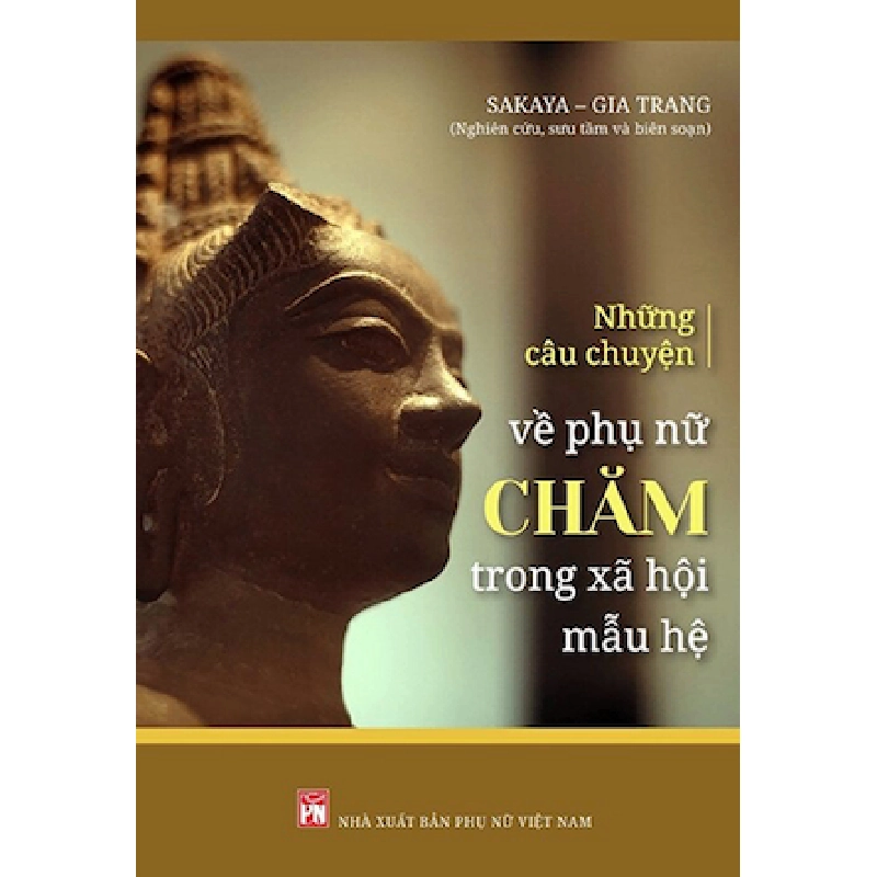 Những câu chuyện về phụ nữ Chăm trong xã hội mẫu hệ - Ts Lương Thanh Sơn STB3119 Văn Hóa 534374