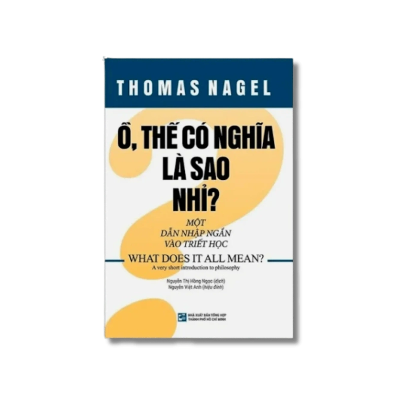 Ồ thế có nghĩa là sao nhỉ? Một dẫn nhập ngắn vào triết học - Thomas Nagel VANVOSACH 734804