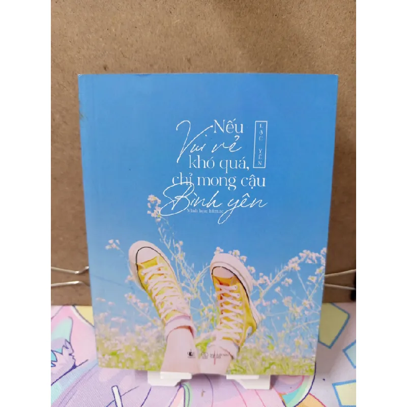[Sách Cũ SCGR] Nếu Vui Vẻ Khó Quá,Chỉ Mong Cậu Bình Yên-Lạc Yến VĂN HỌC RUBO2809 679963