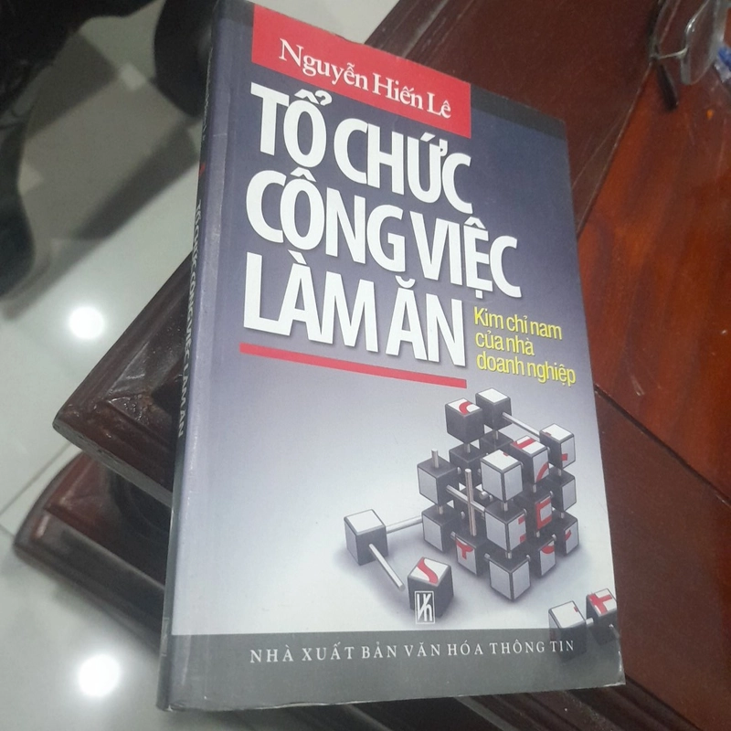 Nguyễn Hiến Lê - TỔ CHỨC CÔNG VIỆC LÀM ĂN, kim chỉ nam nhà doanh nghiệp 323005