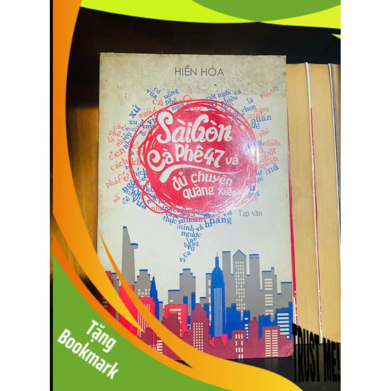 (TẶNG BOOKMARK) Sài Gòn Cà Phê 47 và đủ chuyện quàng xiên / Hiền Hòa VĂN HỌC RBK2012-48 951521