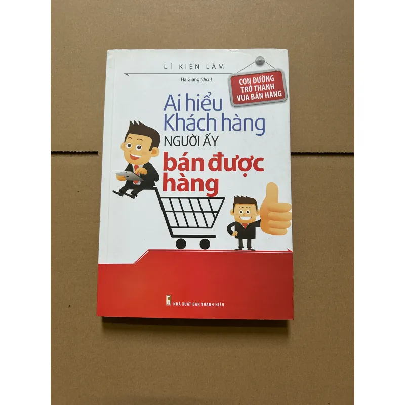 Ai hiểu khách hàng người ấy bán được hàng - Lí Kiện Lâm 748232