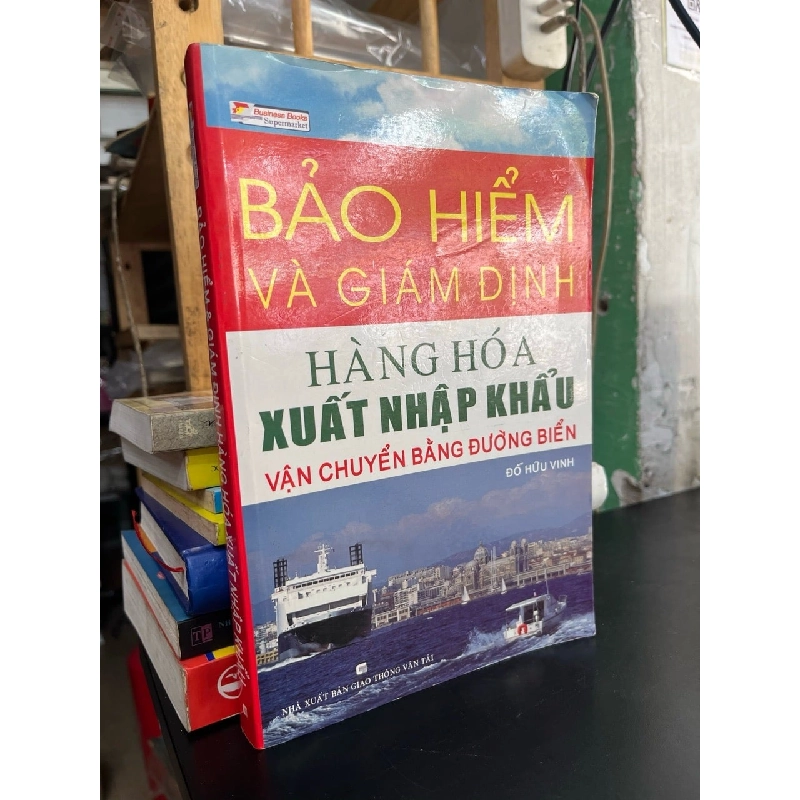 Bảo hiểm và giám định hàng hoá xuất nhập khẩu vận chuyển bằng đường biển - Đỗ Hữu Vinh 751363