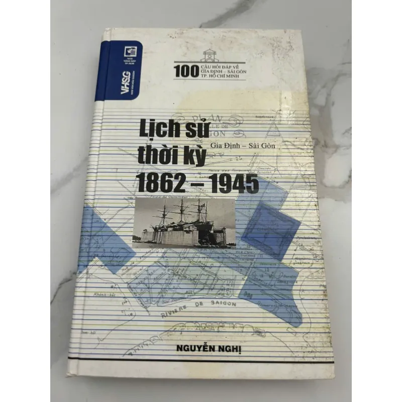 Lịch Sử Sài Gòn Thời Kỳ 1862–1945 – Tác giả: Nguyễn Nghị 601207