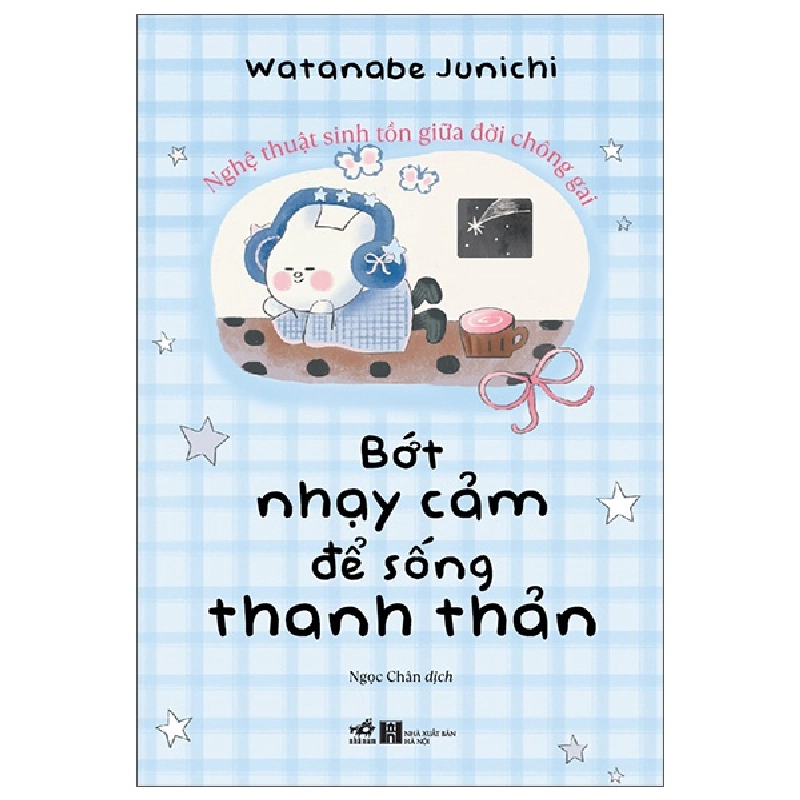 Bớt Nhạy Cảm Để Sống Thanh Thản Hơn - Watanabe Junichi (Mới 100%) Sách tâm lý, Nhã Nam - SÁCH ĐẠI HỌC 490972
