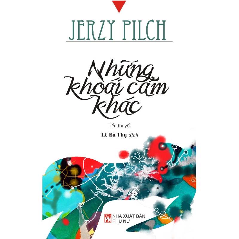 Những khoái cảm khác - Jerzy Pilch - 2015 - Văn Học Blogmeo040226 794566