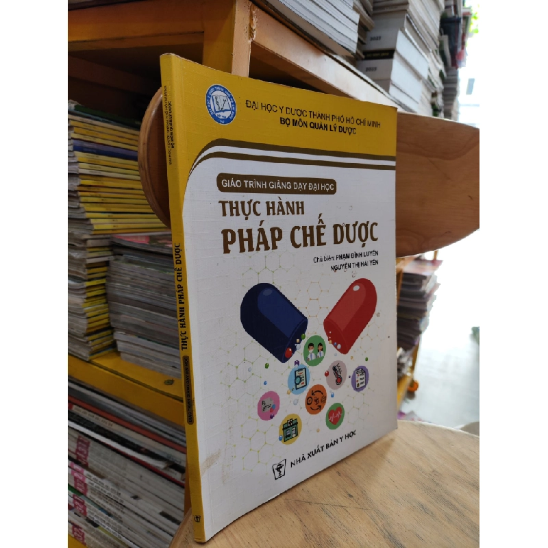 Thực Hành Pháp Chế Dược - Phạm Đình Luyến, Nguyễn Thị Hải Yến 360237