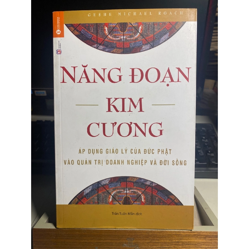 Năng Đoạn Kim Cương: Áp Dụng Giáo Lý Của Đức Phật Vào Quản Trị Doanh Nghiệp Và Đời Sống - Geshe Michael Roach Quản trị - lãnh đạo STB0302 909300