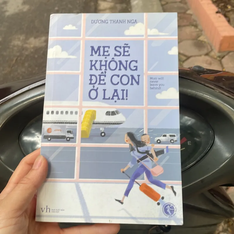 Mẹ sẽ không để con ở lại - Dương Thanh Nga - 2017 - sách tốt  1027314