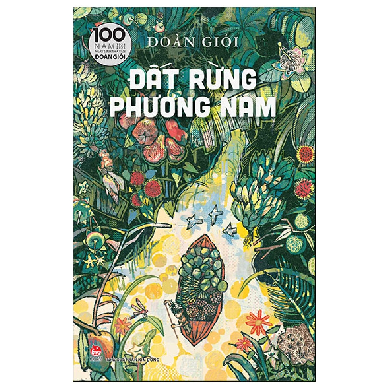 Đất Rừng Phương Nam - 100 Năm Ngày Sinh Nhà Văn Đoàn Giỏi (Bìa Cứng) - Đoàn Giỏi 444846