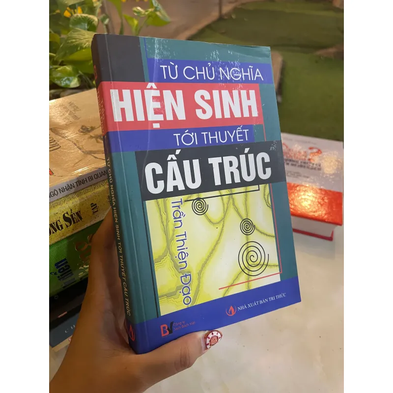 TỪ CHỦ NGHĨA HIỆN SINH TỚI THUYẾT CẤU TRÚC - TRẦN THIỆN ĐẠO  1030581
