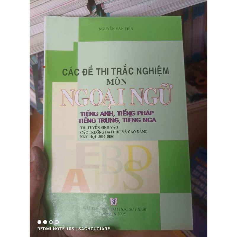 (Sách cũ SCGR) Các Đề Thi Trắc Nghiệm Môn Ngoại Ngữ (Tiếng Anh, Tiếng Pháp, Tiếng Trung, Tiếng Nga) (Thi Tuyển Sinh Vào Các Trường Đại Học Và Cao Đẳng Năm Học 2007-2008) - Nguyễn Văn Tiến 2008 VAVO-AK2T3 Blogmeo090426 1016933