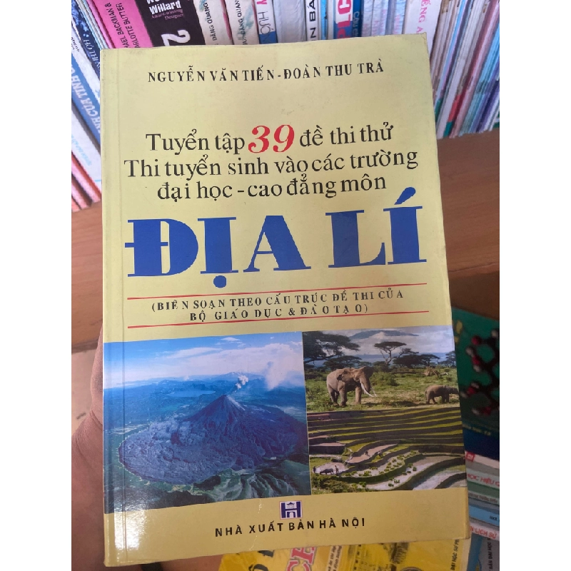 Tuyển Tập 39 Đề Thi Thử Thi Tuyển Sinh Vào Các Trường Đại Học – Cao Đẳng Môn Địa Lí - Nguyễn Văn Tiến, Đoàn Thu Trà 2011 Tham khảo - luyện thi VAVO-AK1T3 935790